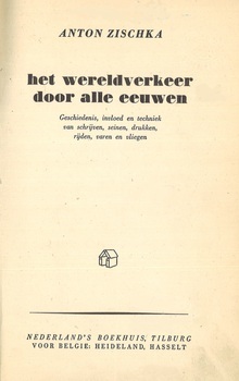 Het wereldverkeer door alle eeuwen. Geschiedenis, invloed en techniek van schrijven, seinen, drukken, rijden, varen en vliegen
